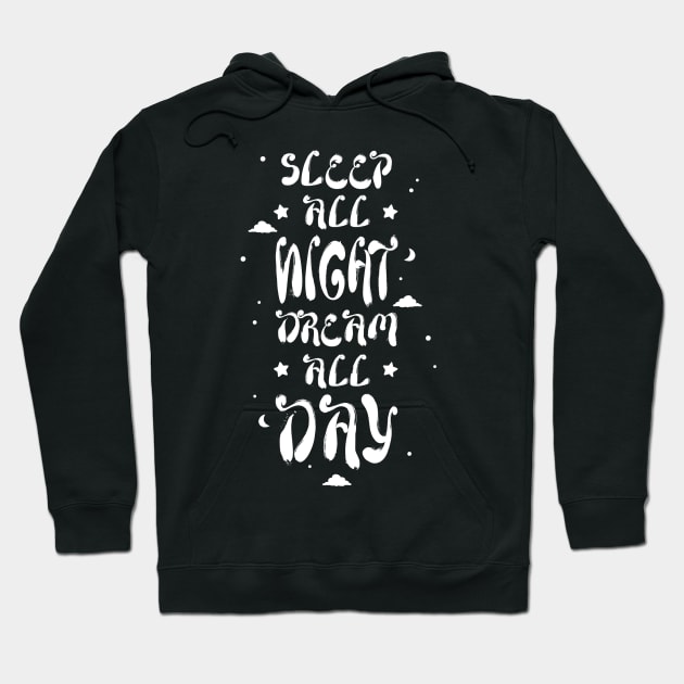 Sleep All Night Dream All Day - Dark Hoodie by supermara